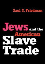 Title: Jews and the American Slave Trade, Author: Saul  Friedman