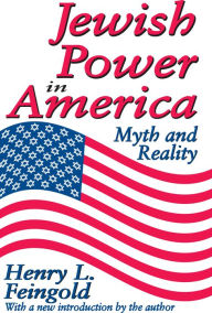 Title: Jewish Power in America: Myth and Reality, Author: Henry Feingold