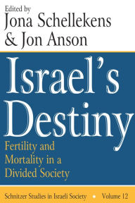 Title: Israel's Destiny: Fertility and Mortality in a Divided Society, Author: Jon Anson
