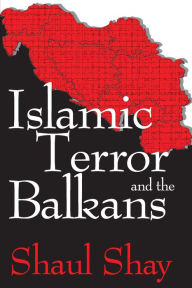 Title: Islamic Terror and the Balkans, Author: Shaul Shay