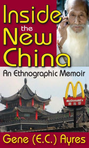 Title: Inside the New China: An Ethnographic Memoir, Author: Gene Ayres