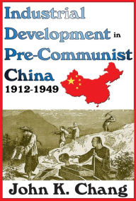 Title: Industrial Development in Pre-Communist China: 1912-1949, Author: Sybil B. G. Eysenck