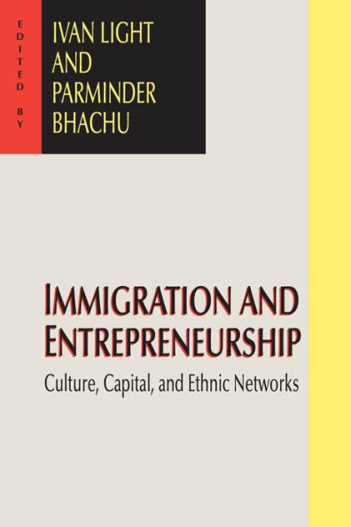 Immigration and Entrepreneurship: Culture, Capital, and Ethnic Networks