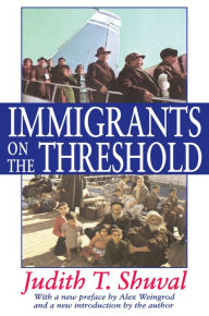 Title: Immigrants on the Threshold, Author: Judith T. Shuval