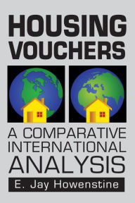 Title: Housing Vouchers: A Comparative International Analysis, Author: E. Jay Howenstine