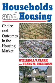 Title: Households and Housing: Choice and Outcomes in the Housing Market, Author: Frans Dieleman