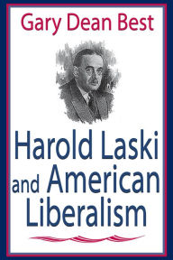 Title: Harold Laski and American Liberalism, Author: Gary Best