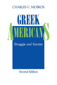 Title: Greek Americans: Struggle and Success, Author: Charles C. Moskos