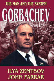 Title: Gorbachev: The Man and the System, Author: John Farrar