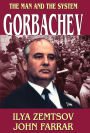 Gorbachev: The Man and the System