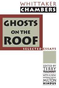 Title: Ghosts on the Roof: Selected Journalism, Author: Whittaker Chambers