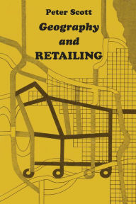 Title: Geography and Retailing, Author: Peter Scott