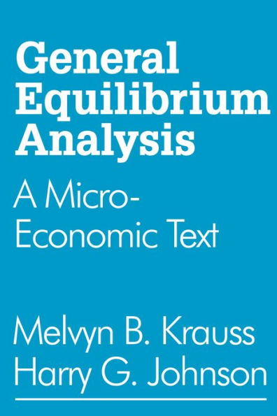 General Equilibrium Analysis: A Micro-Economic Text