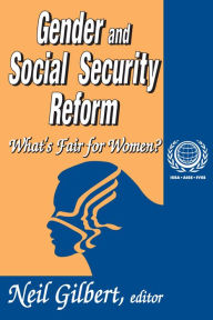 Title: Gender and Social Security Reform: What's Fair for Women?, Author: Neil Gilbert