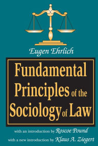 Title: Fundamental Principles of the Sociology of Law, Author: Eugene Ehrlich