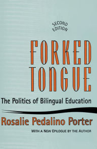 Title: Forked Tongue: The Politics of Bilingual Education, Author: Rosalie Pedalino Porter