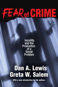 Title: Fear of Crime: Incivility and the Production of a Social Problem, Author: Greta W. Salem