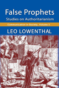 Title: False Prophets: Studies on Authoritarianism, Author: Leo Lowenthal