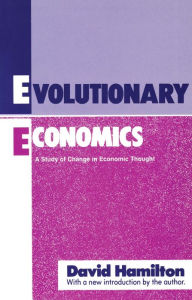 Title: Evolutionary Economics: A Study of Change in Economic Thought, Author: David Hamilton