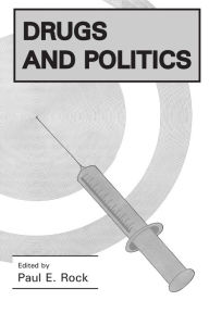 Title: Drugs and Politics, Author: Paul E. Rock