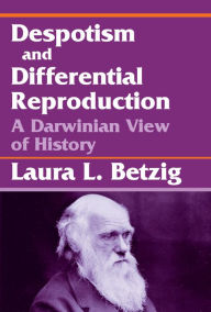 Title: Despotism, Social Evolution, and Differential Reproduction, Author: Laura L. Betzig