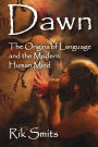 Dawn: The Origins of Language and the Modern Human Mind