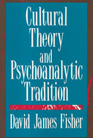 Title: Cultural Theory and Psychoanalytic Tradition, Author: David Fisher