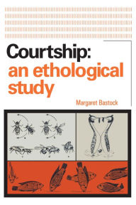 Title: Courtship: An Ethological Study, Author: Margaret Bastock