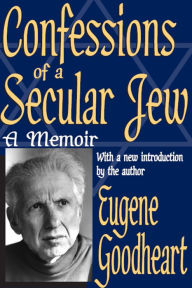 Title: Confessions of a Secular Jew: A Memoir, Author: Eugene Goodheart