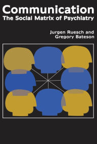 Title: Communication: The Social Matrix of Psychiatry, Author: Jurgen Ruesch