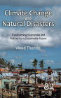 Climate Change and Natural Disasters: Transforming Economies and Policies for a Sustainable Future