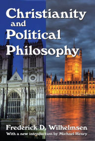 Title: Christianity and Political Philosophy, Author: Frederick D. Wilhelmsen