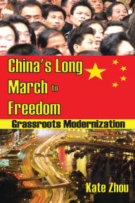 Title: China's Long March to Freedom: Grassroots Modernization, Author: Kate Zhou