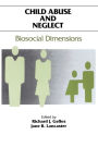 Child Abuse and Neglect: Biosocial Dimensions - Foundations of Human Behavior