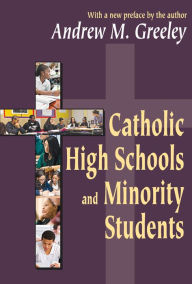 Title: Catholic High Schools and Minority Students, Author: Andrew M. Greeley