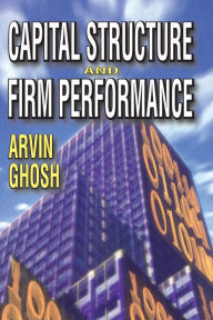 Title: Capital Structure and Firm Performance, Author: Arvin Ghosh