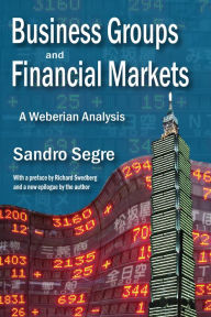 Title: Business Groups and Financial Markets: A Weberian Analysis, Author: Sandro Segre