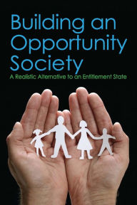 Title: Building an Opportunity Society: A Realistic Alternative to an Entitlement State, Author: Lewis D. Solomon