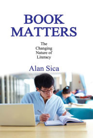 Title: Book Matters: The Changing Nature of Literacy, Author: Alan Sica