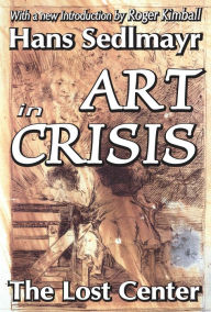 Title: Art in Crisis: The Lost Center, Author: Hans Sedlmayr