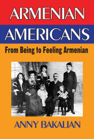 Title: Armenian-Americans: From Being to Feeling American, Author: Anny Bakalian