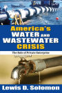 America's Water and Wastewater Crisis: The Role of Private Enterprise