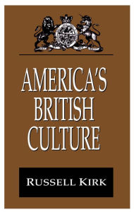 Title: America's British Culture, Author: Russell Kirk