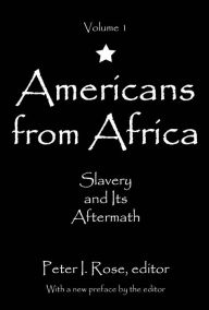 Title: Americans from Africa: Slavery and its Aftermath, Author: Peter I. Rose