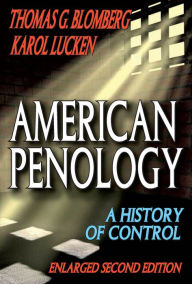 Title: American Penology: A History of Control, Author: Thomas G. Blomberg