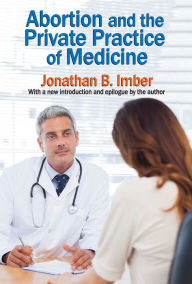 Title: Abortion and the Private Practice of Medicine, Author: Jonathan B. Imber
