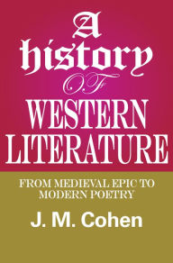 Title: A History of Western Literature: From Medieval Epic to Modern Poetry, Author: J.M. Cohen