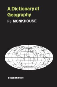 Title: A Dictionary of Geography, Author: F. J. Monkhouse