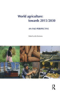 Title: World Agriculture: Towards 2015/2030: An FAO Study, Author: Jelle Bruinsma