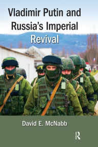 Title: Vladimir Putin and Russia's Imperial Revival, Author: DavidE. McNabb